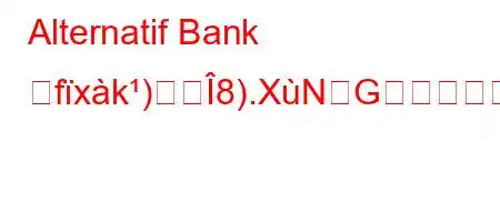 Alternatif Bank ねfxk)ފ8).XNGg,